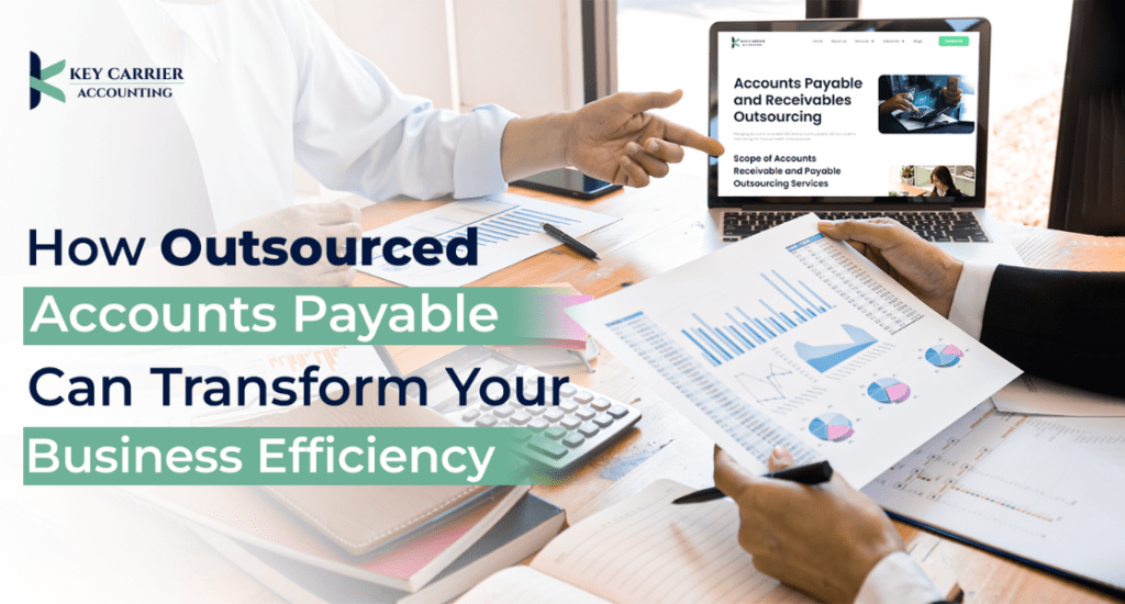 How Outsourced Accounts Payable Can Transform Your Business Efficiency